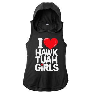 I Love Hawk Tuah Funny And Cute Design Ladies PosiCharge Tri-Blend Wicking Draft Hoodie Tank