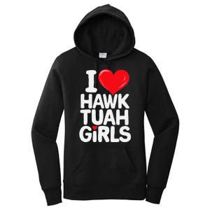 I Love Hawk Tuah Funny And Cute Design Women's Pullover Hoodie