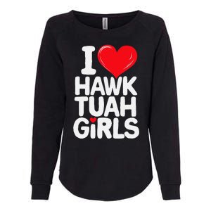 I Love Hawk Tuah Funny And Cute Design Womens California Wash Sweatshirt