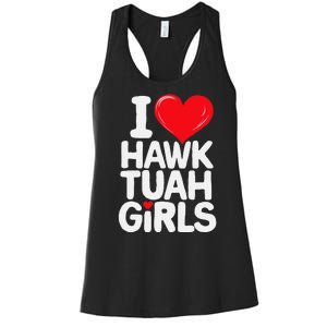 I Love Hawk Tuah Funny And Cute Design Women's Racerback Tank