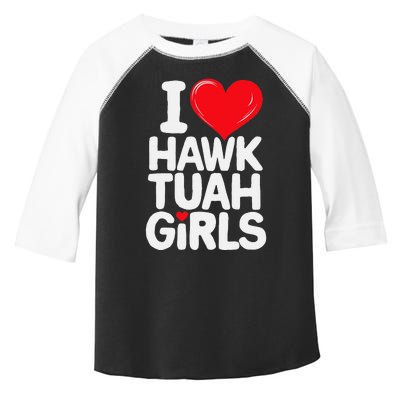 I Love Hawk Tuah Funny And Cute Design Toddler Fine Jersey T-Shirt