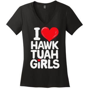 I Love Hawk Tuah Funny And Cute Design Women's V-Neck T-Shirt