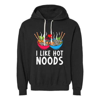 I Like Hot Noods Funny Ramen Noodles Garment-Dyed Fleece Hoodie