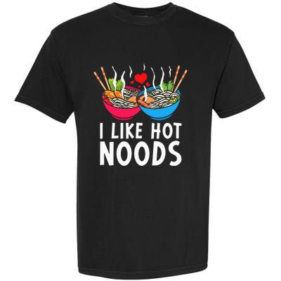 I Like Hot Noods Funny Ramen Noodles Garment-Dyed Heavyweight T-Shirt