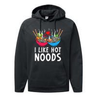 I Like Hot Noods Funny Ramen Noodles Performance Fleece Hoodie