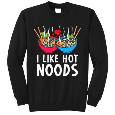 I Like Hot Noods Funny Ramen Noodles Sweatshirt