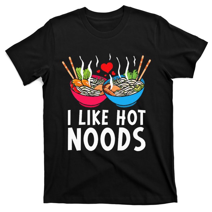 I Like Hot Noods Funny Ramen Noodles T-Shirt