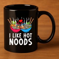 I Like Hot Noods Funny Ramen Noodles 11oz C Handle Ceramic Mug