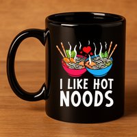 I Like Hot Noods Funny Ramen Noodles 11oz C Handle Ceramic Mug