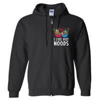 I Like Hot Noods Funny Ramen Noodles Full Zip Hoodie