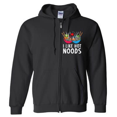 I Like Hot Noods Funny Ramen Noodles Full Zip Hoodie