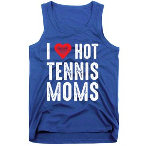 I Love Hot Tennis Moms Funny Gift Tank Top