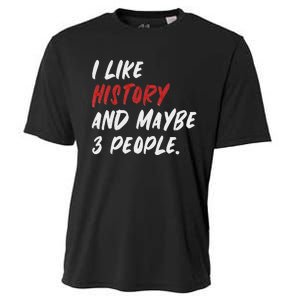 I Like History And Maybe 3 People Funny History Teacher Cooling Performance Crew T-Shirt