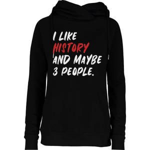 I Like History And Maybe 3 People Funny History Teacher Womens Funnel Neck Pullover Hood