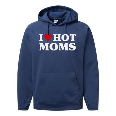 I Love Hot Moms T Funny Red Heart Love Moms Performance Fleece Hoodie