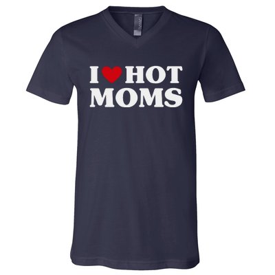 I Love Hot Moms T Funny Red Heart Love Moms V-Neck T-Shirt