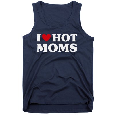 I Love Hot Moms T Funny Red Heart Love Moms Tank Top