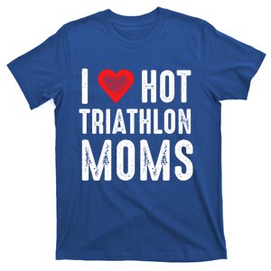 I Love Hot Triathlon Moms Funny Gift T-Shirt