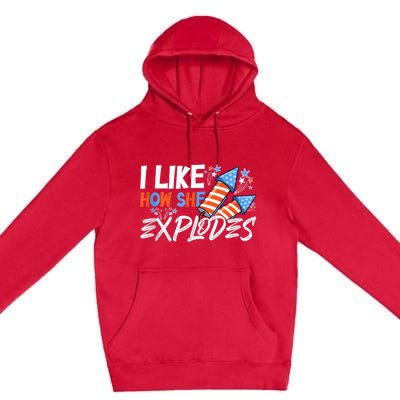 I Like How She Explodes, I Like How He Bangs, 4th of July Premium Pullover Hoodie