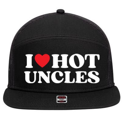 I Love Hot Uncles Family My Favorite Uncle Uncle's Day Meaningful Gift 7 Panel Mesh Trucker Snapback Hat