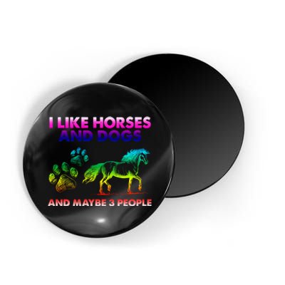 I Like Horse And Dogs And Maybe 3 People Cute Gift Magnet