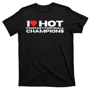 I Love Hot Fantasy Football Champions Mom Wife Girlfriend T-Shirt