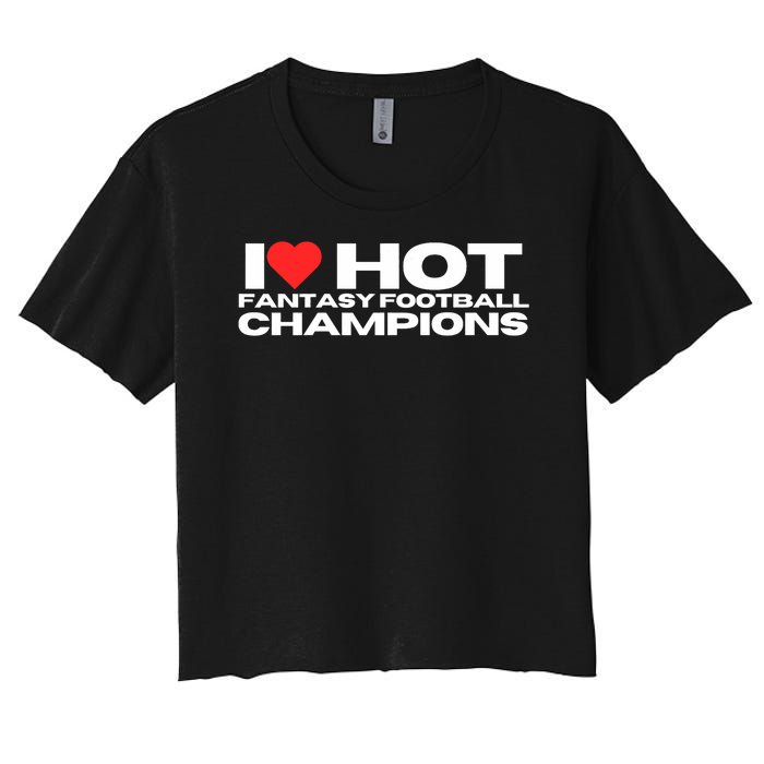 I Love Hot Fantasy Football Champions Mom Wife Girlfriend Women's Crop Top Tee