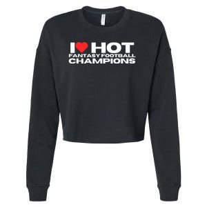 I Love Hot Fantasy Football Champions Mom Wife Girlfriend Cropped Pullover Crew