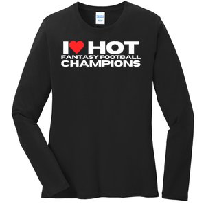 I Love Hot Fantasy Football Champions Mom Wife Girlfriend Ladies Long Sleeve Shirt