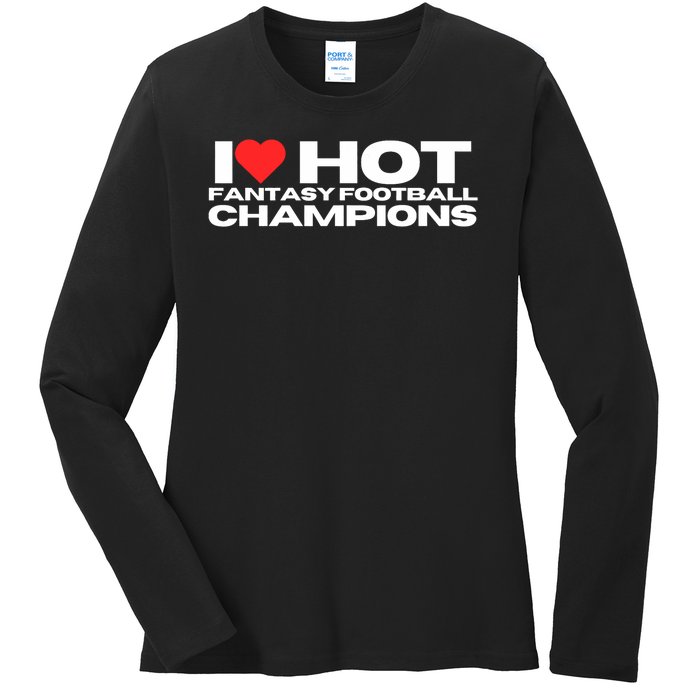 I Love Hot Fantasy Football Champions Mom Wife Girlfriend Ladies Long Sleeve Shirt