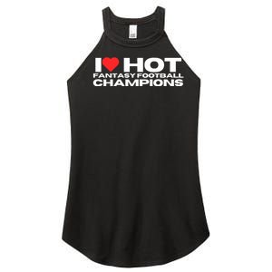 I Love Hot Fantasy Football Champions Mom Wife Girlfriend Women's Perfect Tri Rocker Tank