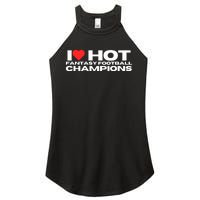 I Love Hot Fantasy Football Champions Mom Wife Girlfriend Women's Perfect Tri Rocker Tank