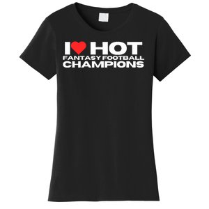 I Love Hot Fantasy Football Champions Mom Wife Girlfriend Women's T-Shirt