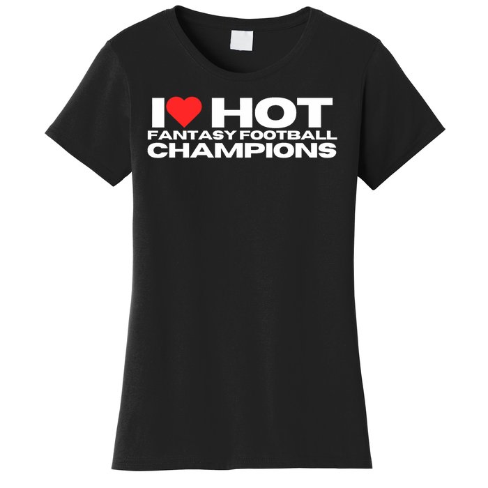 I Love Hot Fantasy Football Champions Mom Wife Girlfriend Women's T-Shirt