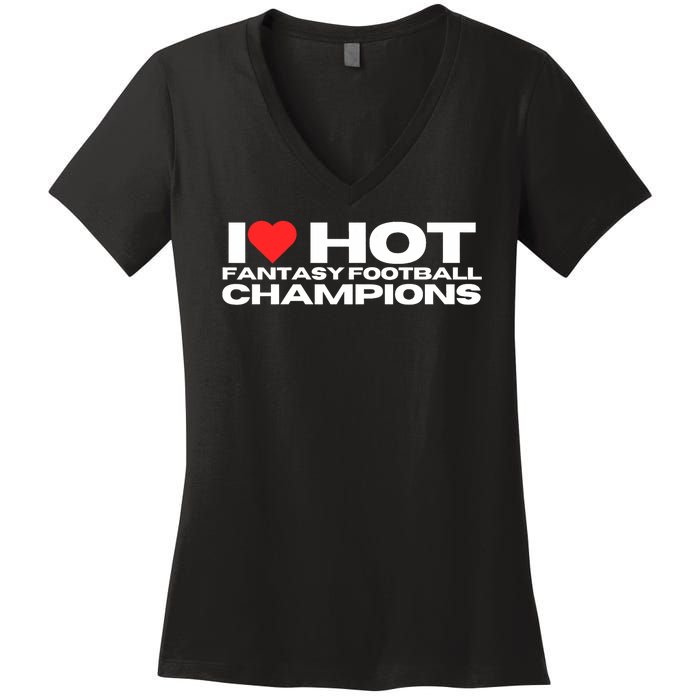 I Love Hot Fantasy Football Champions Mom Wife Girlfriend Women's V-Neck T-Shirt