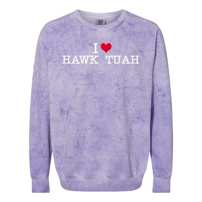 I Love Hawk Tuah Colorblast Crewneck Sweatshirt