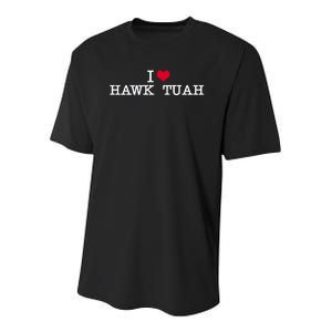 I Love Hawk Tuah Youth Performance Sprint T-Shirt