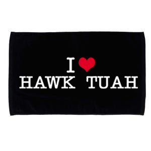 I Love Hawk Tuah Microfiber Hand Towel