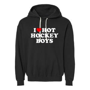 I Love Hot Hockey Gift Garment-Dyed Fleece Hoodie