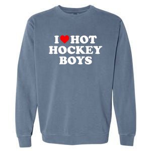 I Love Hot Hockey Gift Garment-Dyed Sweatshirt