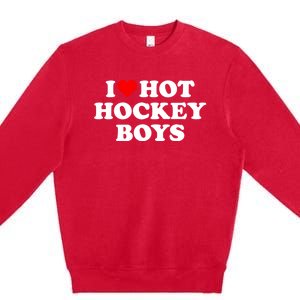 I Love Hot Hockey Gift Premium Crewneck Sweatshirt