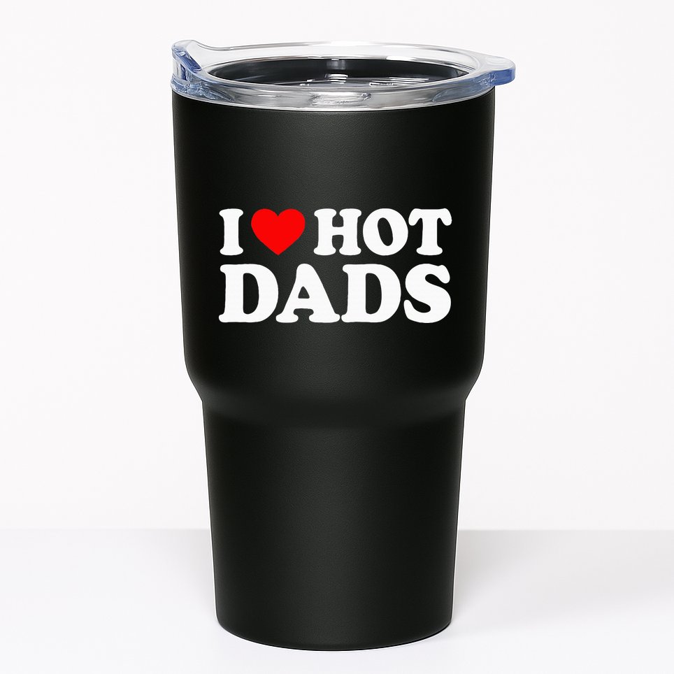 I Love Hot Dads I Heart Hot Dads Tumbler