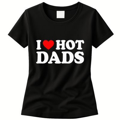 I Love Hot Dads I Heart Hot Dads Womens T-Shirt