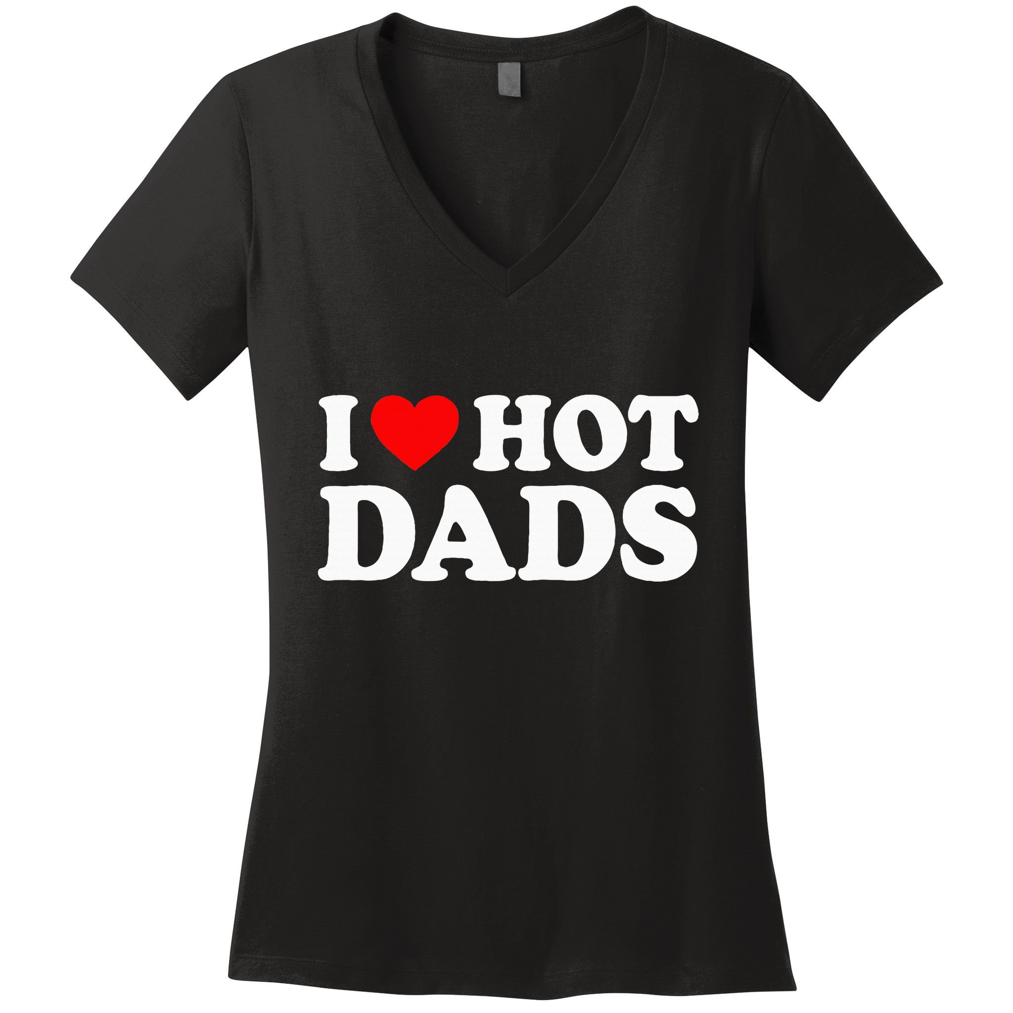 I Love Hot Dads I Heart Hot Dads Women's V-Neck T-Shirt