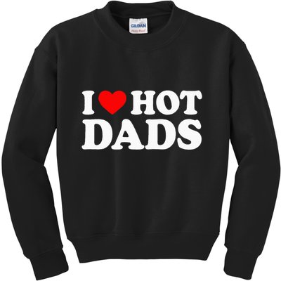 I Love Hot Dads I Heart Hot Dads Kids Sweatshirt