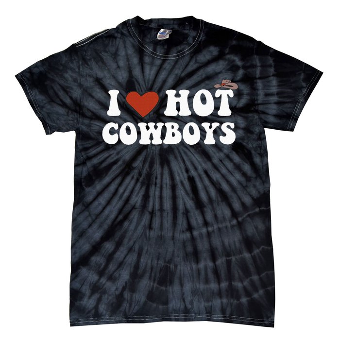 I Love Hot Cowboys Rodeo Western Country Tie-Dye T-Shirt