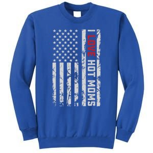 I Love Hot Moms American Usa Flag Gift Tall Sweatshirt