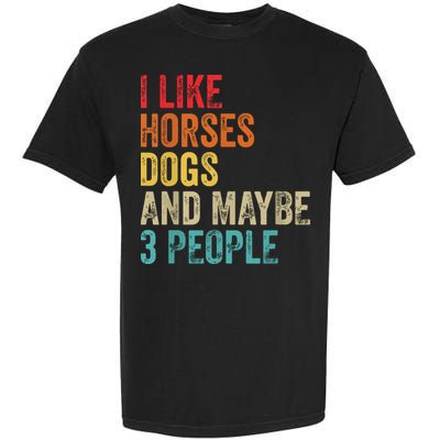 I Like Horses Dogs Maybe 3 People Horse Rider Dog Lover Garment-Dyed Heavyweight T-Shirt