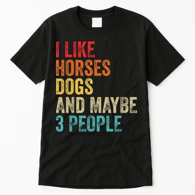 I Like Horses Dogs Maybe 3 People Horse Rider Dog Lover Tall T-Shirt