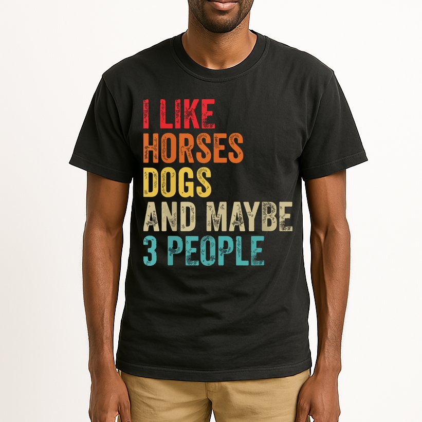 I Like Horses Dogs Maybe 3 People Horse Rider Dog Lover Tall T-Shirt